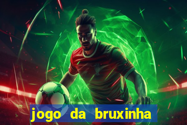 jogo da bruxinha que ganha dinheiro